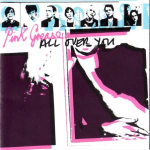 Pink Grease – All Over You